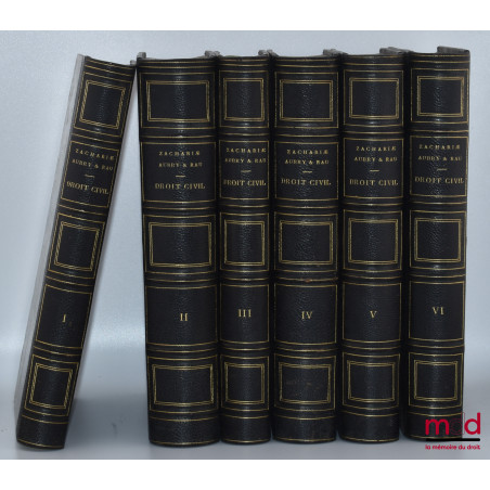 COURS DE DROIT CIVIL FRANÇAIS D’APRÈS L’OUVRAGE ALLEMAND DE C.-S. ZACHARIÆ, 3e éd. entièrement refondue et complétée