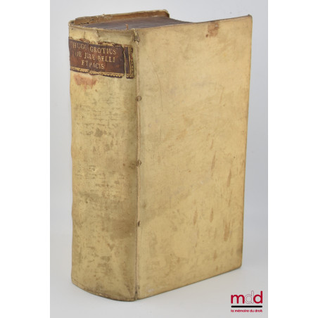 HUGONIS GROTII DE JURE BELLI AC PACIS LIBRI TRES, In quibus Jus Naturæ & Gentium, item juris Publici præcipua explicantur. ED...