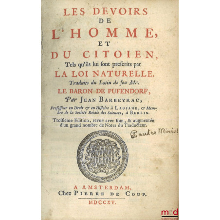 LES DEVOIRS DE L?HOMME ET DU CITOYEN, TELS QU?ILS LUI SONT PRESCRITS PAR LA LOI NATURELLE, Traduits du latin de feu Mr. Le Ba...