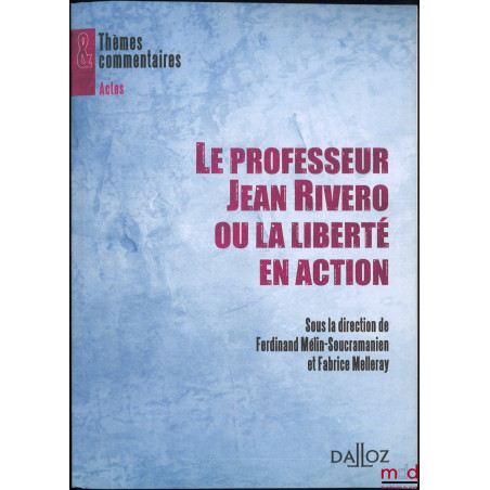 LE PROFESSEUR JEAN RIVERO OU LA LIBERTÉ EN ACTION, dir. Ferdinand Mélin-Soucramanien et Fabrice Melleray