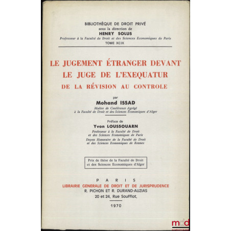 LE JUGEMENT ÉTRANGER DEVANT LE JUGE DE L?EXEQUATUR, DE LA RÉVISION AU CONTRÔLE, Préface de Yvon Loussouarn, Bibl. de droit pr...