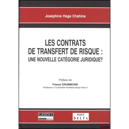 LES CONTRATS DE TRANSFERT DE RISQUE : UNE NOUVELLE CATÉGORIE JURIDIQUE ?, Préface de France Drummond