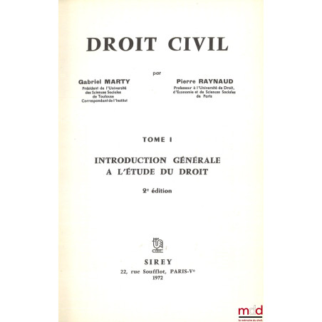 DROIT CIVIL :- INTRODUCTION GÉNÉRALE À L?ÉTUDE DU DROIT, (2e éd. - 1972) ;- LES BIENS, (2e éd., 1980) ;- LES SÛRETÉS, LA P...