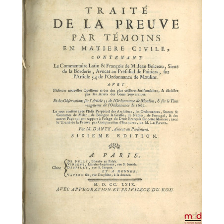 TRAITÉ DE LA PREUVE PAR TÉMOINS EN MATIÈRE CIVILE, CONTENANT LE COMMENTAIRE LATIN ET FRANçOIS DE M. JEAN BOICEAU [...], SUR L...