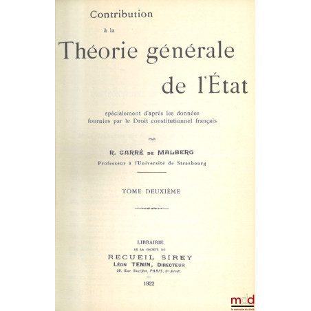 CONTRIBUTION À LA THÉORIE GÉNÉRALE DE L?ÉTAT, spécialement d?après les données fournies par le Droit constitutionnel français...