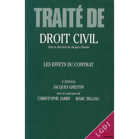 LES OBLIGATIONS, LE CONTRAT : FORMATION (par J. Ghestin) ;LES EFFETS DU CONTRAT par J. Ghestin, Ch. Jamin et M. Billiau, Tra...