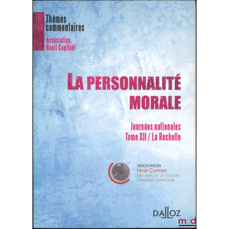 LA PERSONNALITÉ MORALE, Journées nationales, t. XII / La Rochelle (1995)