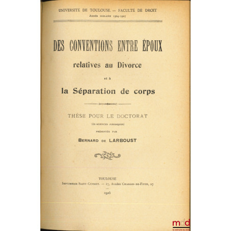 DES CONVENTIONS ENTRE ÉPOUX RELATIVES AU DIVORCE ET À LA SÉPARATION DE CORPS, Université de Toulouse, Faculté de droit (Thèse)