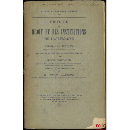 HISTOIRE DU DROIT ET DES INSTITUTIONS DE L?ALLEMAGNE, Traduit et annoté sur la 5e éd. par Marcel Fournier, Précédé d?une intr...