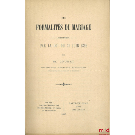 DES FORMALITÉS DU MARIAGE SIMPLIFIÉES PAR LA LOI DU 20 JUIN 1896