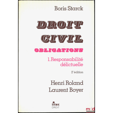DROIT CIVIL, OBLIGATIONS, t. 1 : RESPONSABILITÉ DÉLICTUELLE, t. II : CONTRATS ET QUASI-CONTRAT, RÉGIME GÉNÉRAL, 2e éd. par He...