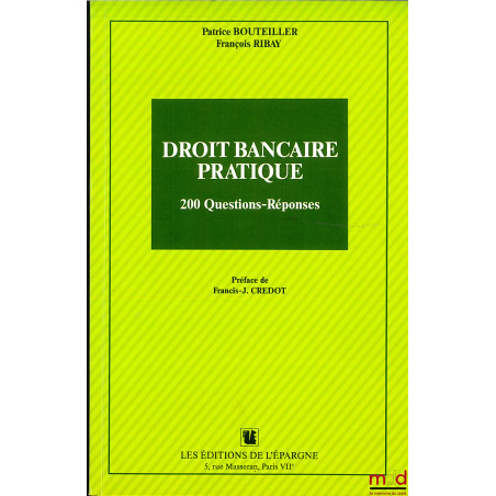 DROIT BANCAIRE PRATIQUE, 200 QUESTIONS - RÉPONSES