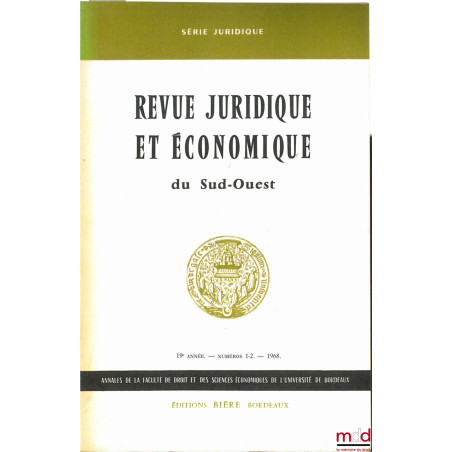 Revue juridique et économique du Sud-Ouest, série juridique, Annales de la faculté de droit et des sciences économiques de l?...