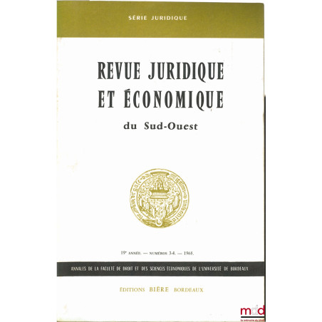 Revue juridique et économique du Sud-Ouest, série juridique, Annales de la faculté de droit et des sciences économiques de l?...