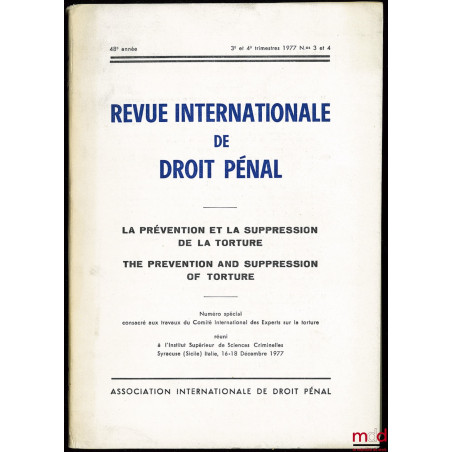 REVUE INTERNATIONALE DE DROIT PÉNAL, 48e année, 3e-4e trim. 1977, n° 3-4, LA PRÉVENTION ET LA SUPPRESSION DE LA TORTURE