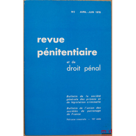 REVUE PÉNITENTIAIRE ET DE DROIT PÉNAL, avril-juin 1978