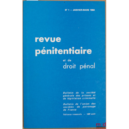 REVUE PÉNITENTIAIRE ET DE DROIT PÉNAL, oct.-déc. 1984