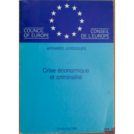 CRISE ÉCONOMIQUE ET CRIMINALITÉ, série Affaires juridiques