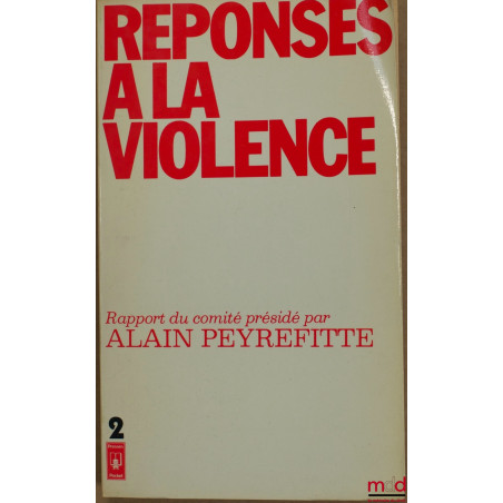 RÉPONSES À LA VIOLENCE, Rapport du comité présidé par A. P., tome 2 : Rapports des Groupes de travail