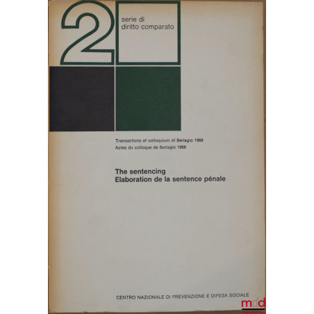 Actes du colloque de Bellagio 1968, ELABORATION DE LA SENTENCE PÉNALE, coll. serie di diritto comparato
