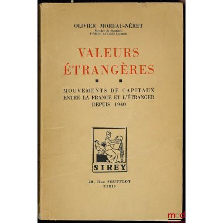VALEURS ÉTRANGÈRES, MOUVEMENTS DE CAPITAUX ENTRE LA FRANCE ET L’ÉTRANGER DEPUIS 1940
