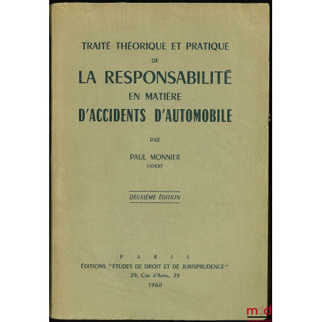 TRAITÉ THÉORIQUE ET PRATIQUE DE LA RESPONSABILITÉ EN MATIÈRE D’ACCIDENTS AUTOMOBILE, 2ème éd.