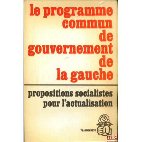 LE PROGRAMME COMMUN DE GOUVERNEMENT DE LA GAUCHE, PROPOSITIONS SOCIALISTES POUR L’ACTUALISATION