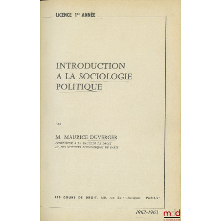 INTRODUCTION À LA SOCIOLOGIE POLITIQUE, cours de licence 1re année 1962-1963 et COURS DE SCIENCE POLITIQUE, D.E.S. 1959-1960