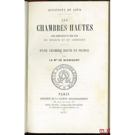 LES CHAMBRES HAUTES, LEUR COMPOSITION ET LEUR RÔLE EN EUROPE ET EN AMÉRIQUE, D?UNE CHAMBRE HAUTE EN FRANCE, coll. Questions d...
