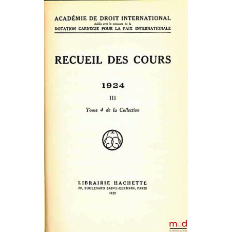 RECUEIL DES COURS, Académie de droit international, 1924 - III, t. 4 de la collection
