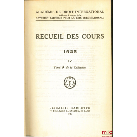 RECUEIL DES COURS, Académie de droit international, 1925 -IV, t. 9 de la collection