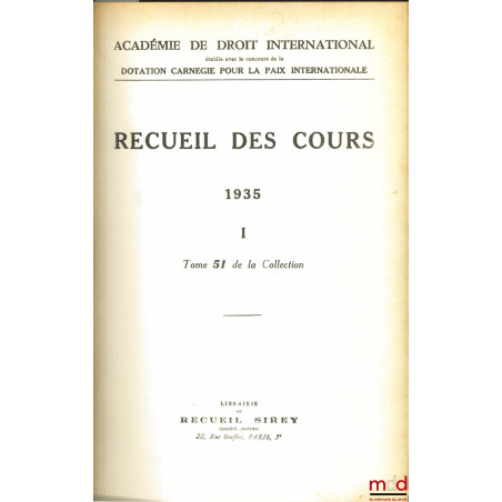 RECUEIL DES COURS, Académie de droit international, 1935 -I, t. 51 de la collection