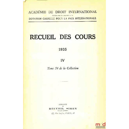 RECUEIL DES COURS, Académie de droit international, 1935 - IV, t. 54 de la collection