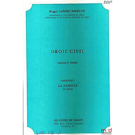 COURS DE DROIT CIVIL : LA FAMILLE - LES INCAPABLES MAJEURS, Licence 3ème année, 1972-1973