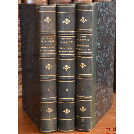 RECUEIL OFFICIEL DES INSTRUCTIONS ET CIRCULAIRES DU MINISTÈRE DE LA JUSTICE, publié par les ordres du Garde des Sceaux, Minis...