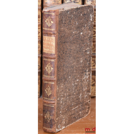 INSTITUTES LIBER 20, TOMUS TERTIUS, [INSTITUTES DE JUSTINIEN, Livre II : Titulus 10 De testamentis ordinandis [De la manière...