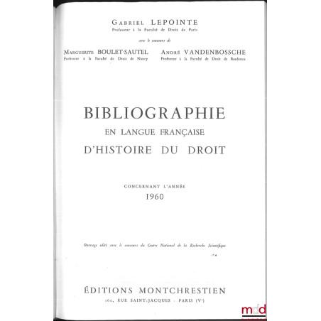BIBLIOGRAPHIE EN LANGUE FRANÇAISE D’HISTOIRE DU DROIT (987 - 1875), t. I à XII : Concernant les années 1957 - 1958 - 1959, 19...
