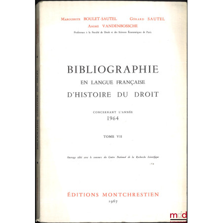 BIBLIOGRAPHIE EN LANGUE FRANÇAISE D’HISTOIRE DU DROIT (987 - 1875), t. I à XII : Concernant les années 1957 - 1958 - 1959, 19...