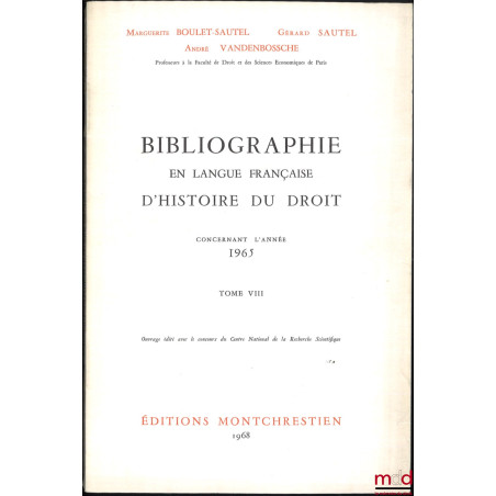 BIBLIOGRAPHIE EN LANGUE FRANÇAISE D’HISTOIRE DU DROIT (987 - 1875), t. I à XII : Concernant les années 1957 - 1958 - 1959, 19...