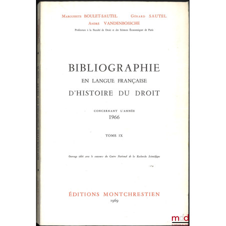 BIBLIOGRAPHIE EN LANGUE FRANÇAISE D’HISTOIRE DU DROIT (987 - 1875), t. I à XII : Concernant les années 1957 - 1958 - 1959, 19...