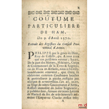 COUTUMES GÉNÉRALES DU PAYS ET COMTÉ D?ARTOIS, Ressors et enclavemens ; COUTUME PARTICULIÈRE DE HAM, Du 9 d?avril 1570. Extrai...