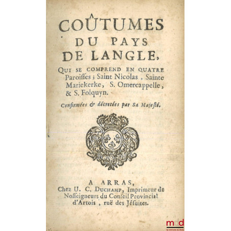COUTUMES GÉNÉRALES DU PAYS ET COMTÉ D?ARTOIS, Ressors et enclavemens ; COUTUME PARTICULIÈRE DE HAM, Du 9 d?avril 1570. Extrai...