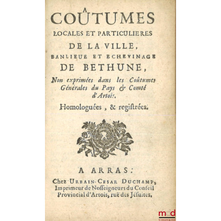 COUTUMES GÉNÉRALES DU PAYS ET COMTÉ D?ARTOIS, Ressors et enclavemens ; COUTUME PARTICULIÈRE DE HAM, Du 9 d?avril 1570. Extrai...