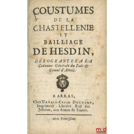 COUTUMES GÉNÉRALES DU PAYS ET COMTÉ D?ARTOIS, Ressors et enclavemens ; COUTUME PARTICULIÈRE DE HAM, Du 9 d?avril 1570. Extrai...