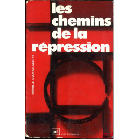 LES CHEMINS DE LA RÉPRESSION, Lectures du Code pénal, coll. Droit d’aujourd’hui