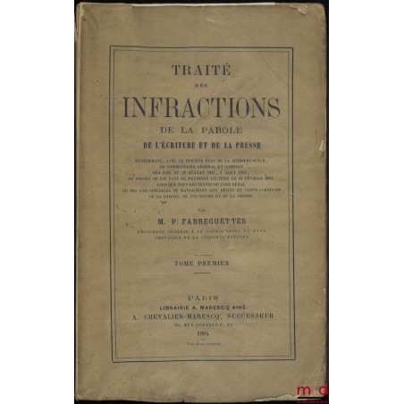 TRAITÉ DES INFRACTIONS DE LA PAROLE, DE L’ÉCRITURE ET DE LA PRESSE