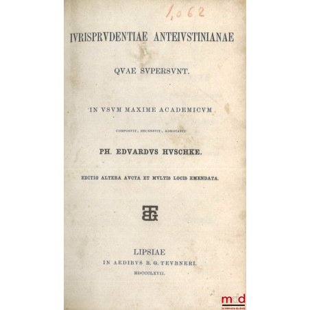 IURISPRUDENTIAE ANTEIUSTINIANAE QUAE SUPERSUNT, In usum maxime academicum, Composuit, recensuit, adnotavit, Editio altera auc...