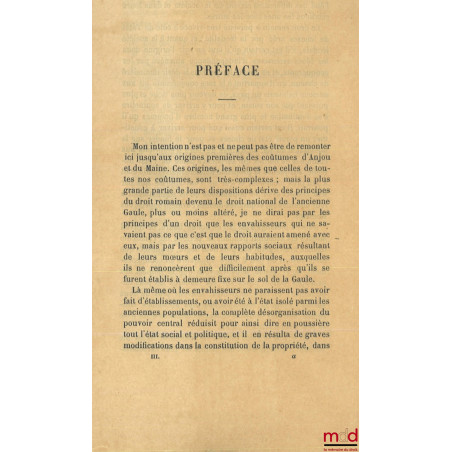 COUTUMES ET INSTITUTIONS DE L?ANJOU & DU MAINE antérieures au XVIe siècle, Textes et documents avec notes et dissertations. P...