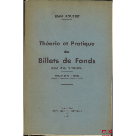 THÉORIE ET PRATIQUE DES BILLETS DE FONDS, (Suivi d’un formulaire), Préface de J. Turin