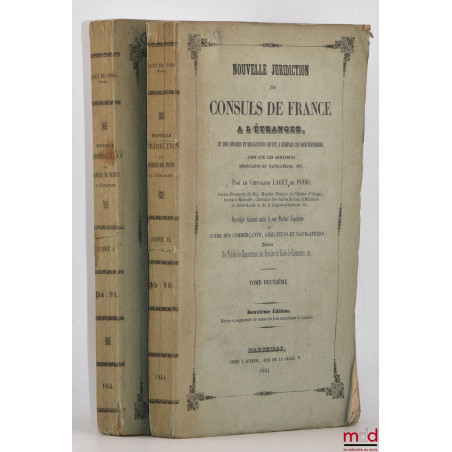 NOUVELLE JURIDICTION DES CONSULS DE FRANCE À L?ÉTRANGER, et des devoirs et obligations qu?ont à remplir ces fonctionnaires, a...